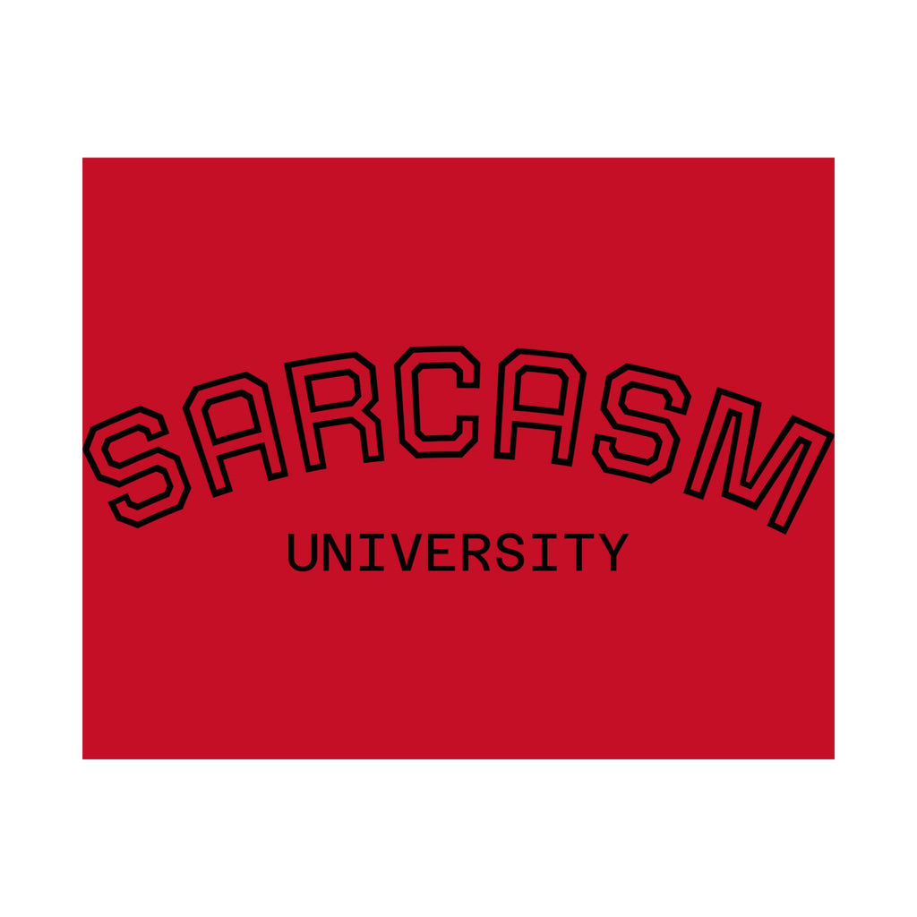 Sarcasm University Poster — Funny Dorm Wall Art